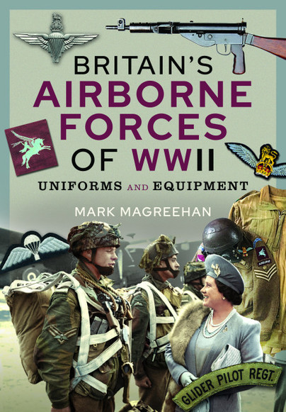Britain’s Airborne Forces of WW2 Uniforms and Equipment